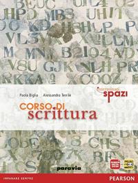 Interminati spazi. Corso di scrittura. Per le Scuole superiori. - Paola Biglia, Paola Manfredi, Alessandra Terrile - Libro Paravia 2010 | Libraccio.it