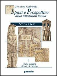 Spazi e prospettive della letteratura latina. Per le Scuole superiori. Vol. 3 - Giovanna Garbarino, PARODI SCOTTI - Libro Paravia 2001 | Libraccio.it