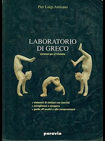 Laboratorio di greco. Versioni per il triennio del Liceo classico - P. Luigi Amisano - Libro Paravia 2001 | Libraccio.it