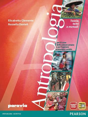 Antropologia. Teorie, temi e metodi. Con espansione online - Elisabetta Clemente, Rossella Danieli - Libro Paravia 2012 | Libraccio.it