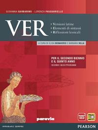 Ver. Versioni latine. Elementi di sintassi. Riflessioni lessicali. Con espansione online - Giovanna Garbarino, Lorenza Pasquariello - Libro Paravia 2012 | Libraccio.it