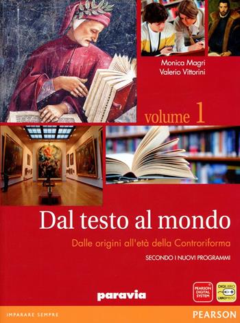 Dal testo al mondo. Con Scrittura. Per le Scuole superiori. Vol. 1: Dalle origini all'età della controriforma - Monica Magri, Valerio Vittorini - Libro Paravia 2012 | Libraccio.it