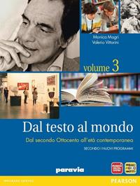 Dal testo al mondo. Per le Scuole superiori. Vol. 3: Dal secondo Ottocento all'età contemporanea - Monica Magri, Valerio Vittorini - Libro Paravia 2012 | Libraccio.it