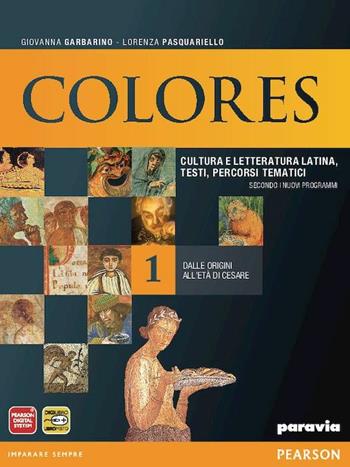 Colores. Per le Scuole superiori. Vol. 1: Dalle origini all'età di Cesare - Garbarino, Pasquariello - Libro Paravia 2012 | Libraccio.it