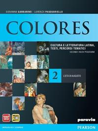 Colores. Per le Scuole superiori. Vol. 2: L'età di Augusto - Garbarino, Pasquariello - Libro Paravia 2012 | Libraccio.it