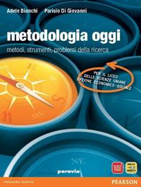 Metodologia oggi. Metodi, strumenti, problemi della ricerca. Materiali per il docente. Per le Scuole superiori. Con DVD-ROM - Adele Bianchi, Parisio Di Giovanni - Libro Paravia 2011 | Libraccio.it