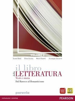 Il libro della letteratura. Per le Scuole superiori. Vol. 2: Dal barocco al romanticismo - Guido Baldi, Silvia Giusso, Mario Razetti - Libro Paravia 2011 | Libraccio.it