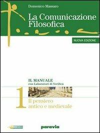La comunicazione filosofica. Per il Liceo scientifico. Vol. 1: Il pensiero antico e medievale-Il pensare critico - Domenico Massaro - Libro Paravia 2010 | Libraccio.it