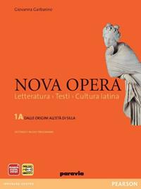 Nova opera. Per il Liceo scientifico. Vol. 1: Dalle origini all'età di Silla-L'età di Cesare - Giovanna Garbarino - Libro Paravia 2010 | Libraccio.it