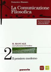 La comunicazione filosofica. Per il Liceo Scientifico. Con espansione online. Vol. 2: Il pensiero moderno-Il pensare critico-Ragionamenti induttivi