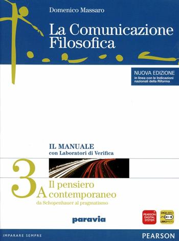 La comunicazione filosofica. Per il Liceo scientifico. Con espansione online. Vol. 3: Il pensiero contemporaneo - Domenico Massaro - Libro Paravia 2012 | Libraccio.it