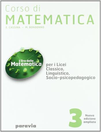 Corso di matematica. Per i Licei e gli Ist. magistrali. Vol. 3 - E. Cassina, M. Bondonno - Libro Paravia 2009 | Libraccio.it