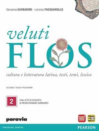 Veluti flos. Con espansione online. Vol. 2: Dall'età di Augusto ai regni romano-barbarici - Giovanna Garbarino, Lorenza Pasquariello - Libro Paravia 2012 | Libraccio.it