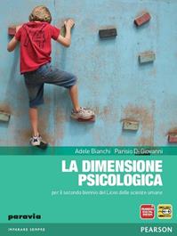 La Dimensione psicologica. Per il biennio delle Scuole superiori. Con espansione online - Adele Bianchi, Parisio Di Giovanni - Libro Paravia 2012 | Libraccio.it