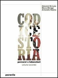 Codice storia. Percorsi e laboratori. Per le Scuole superiori. Vol. 1 - Giovanni De Luna, Marco Meriggi, Antonella Tarpino - Libro Paravia 2000 | Libraccio.it