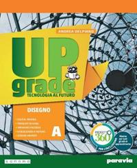 Upgrade. Tecnologia al futuro. Per la Scuola media. - Andrea Delpiano - Libro Paravia 2019 | Libraccio.it