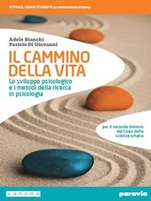 Il cammino della vita. Lo sviluppo psicologico e i metodi della ricerca in psicologia. Con e-book. Con espansione online