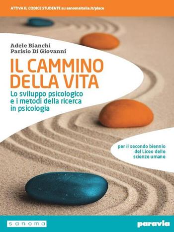 Il cammino della vita. Lo sviluppo psicologico e i metodi della ricerca in psicologia. Con e-book. Con espansione online - Adele Bianchi, Parisio Di Giovanni - Libro Paravia 2019 | Libraccio.it