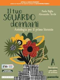 Il tuo sguardo domani. Con corso di scrittura. Con e-book. Con espansione online. Vol. 1 - Paola Biglia, Alessandra Terrile - Libro Paravia 2020 | Libraccio.it