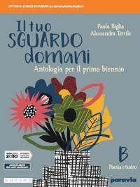 Il tuo sguardo domani. Con e-book. Con espansione online. Vol. 2 - Paola Biglia, Alessandra Terrile - Libro Paravia 2020 | Libraccio.it