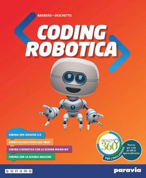 Coding e robotica. Con e-book. Con espansione online - Alberto Barbero, Francesco Vaschetto - Libro Paravia 2019 | Libraccio.it