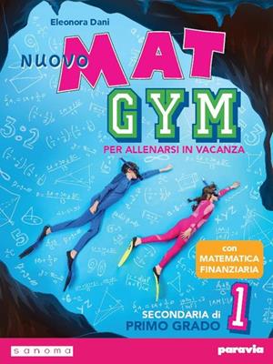 Nuovo Mat gym. Per allenarsi in vacanza. Per la Scuola media. Vol. 1 - Eleonora Dani - Libro Paravia 2019 | Libraccio.it
