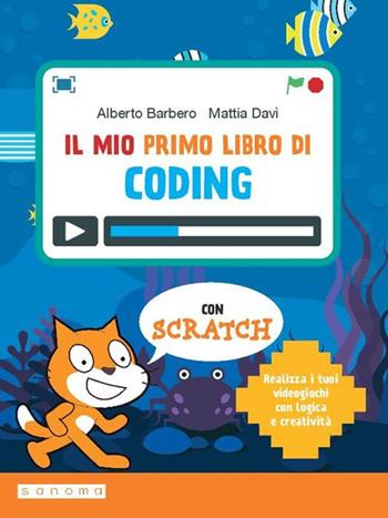 Il mio primo libro di coding. Con espansione online - Alberto Barbero, Mattia Davì - Libro Paravia 2019 | Libraccio.it