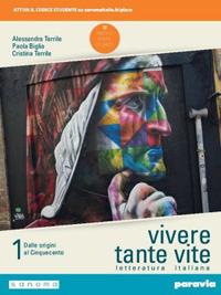 Vivere tante vite. Letteratura italiana. Con e-book. Con espansione online. Vol. 1 - Alessandra Terrile, Paola Biglia, Cristina Terrile - Libro Paravia 2019 | Libraccio.it