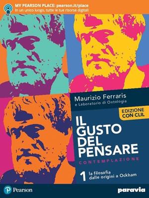 Il gusto del pensare. Dalle origini a Ockham. Ediz. con CLIL. Con e-book. Con espansione online. Vol. 1 - Maurizio Ferraris - Libro Paravia 2019 | Libraccio.it