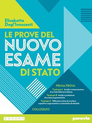 Le prove del nuovo esame di Stato. Prima prova. - Elisabetta Degl'Innocenti - Libro Paravia 2019 | Libraccio.it