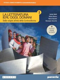 La letteratura ieri, oggi, domani. Con competenti in comunicazione oggi. Ediz. nuovo esame di Stato. Con e-book. Con espansione online. Vol. 1 - Guido Baldi, Silvia Giusso, Mario Razetti - Libro Paravia 2019 | Libraccio.it