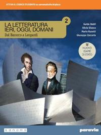 La letteratura ieri, oggi, domani. Dal barocco a Leopardi. Ediz. nuovo esame di Stato. Con e-book. Con espansione online. Vol. 2 - Guido Baldi, Silvia Giusso, Mario Razetti - Libro Paravia 2019 | Libraccio.it