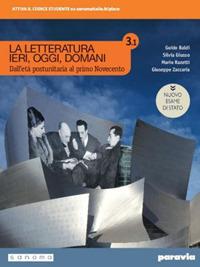 La letteratura ieri, oggi, domani. Ediz. nuovo esame di Stato. Per le Scuole superiori. Vol. 3/1 - Guido Baldi, Silvia Giusso, Mario Razetti - Libro Paravia 2019 | Libraccio.it