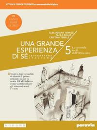 Una grande esperienza di sé. Ediz. nuovo esame di Stato. Per le Scuole superiori. Vol. 5: La seconda metà dell'Ottocento - Alessandra Terrile, Paola Biglia, Cristina Terrile - Libro Paravia 2019 | Libraccio.it