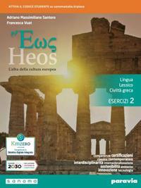 Heos. L'alba della cultura europea. lingua, lessico, civiltà greca. Esercizi. Per i Licei e gli Ist. magistrali. Vol. 2 - Adriano Massimiliano Santoro, Francesca Vuat - Libro Paravia 2022 | Libraccio.it