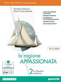 La ragione appassionata. Con I valori della logica. Vol. 2: la filosofia moderna - Domenico Massaro, Maria Cristina Bertola - Libro Paravia 2022 | Libraccio.it