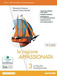 La ragione appassionata. Con I valori della logica. Per i Licei e gli Ist. magistrali. Vol. 3: La filosofia contemporanea - Domenico Massaro, MARIA CRISTINA BERTOLA - Libro Paravia 2022 | Libraccio.it
