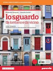 Lo sguardo da lontano e da vicino. Corso integrato di antropologia, sociologia e psicologia. Per il secondo biennio delle Scuole superiori. Con e-book. Con espansione online