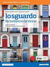 Lo sguardo da lontano e da vicino. Corso integrato di antropologia e sociologia. Per il 5° anno del Liceo delle scienze umane. Con e-book. Con espansione online