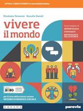 Vivere il mondo. Corso integrato di antropologia sociologia e metodologia della ricerca. Con e-book. Con espansione online