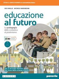 Educazione al futuro. La pedagogia dalla Scolastica al Positivismo. - Ugo Avalle, Michele Maranzana - Libro Paravia 2020 | Libraccio.it