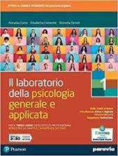 Il laboratorio della psicologia generale e applicata. Per il 3° anno degli Ist. professionali servizi per la sanità e l’assistenza sociale. Vol. 1