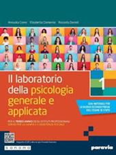 Il laboratorio della psicologia generale e applicata. Per il 3° anno degli Ist. professionali servizi per la sanità e l’assistenza sociale. Vol. 1