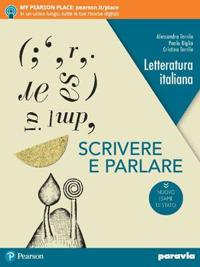 Scrivere e parlare. Ediz. nuovo esame di Stato. Con e-book. Con espansione online - Alessandra Terrile, Paola Biglia, Cristina Terrile - Libro Paravia 2019 | Libraccio.it