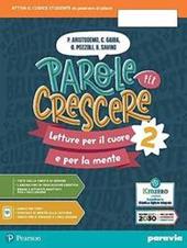 Parole per crescere. Letture per il cuore e per la mente. Con Quaderno. Per la Scuola media. Con e-book. Con espansione online. Vol. 2