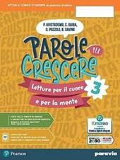 Parole per crescere. Letture per il cuore e per la mente. Con Quaderno. Per la Scuola media. Con e-book. Con espansione online. Vol. 3