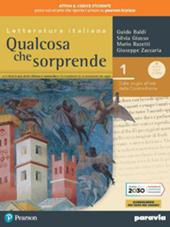 Qualcosa che sorprende. Dalle origini all'età della controriforma. Con antologia della Divina Commedia con 25 canti. Per le Scuole superiori. Con e-book. Con espansione online. Vol. 1