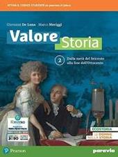 Valore storia. Con Lezioni di Educazione civica. Con e-book. Con espansione online. Vol. 2: Dalla metà del Seicento alla fine dell’Ottocento