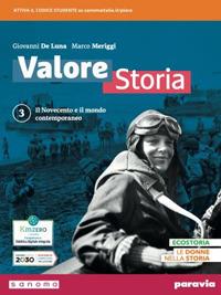 Valore storia. Con Lezioni di Educazione civica. Per le Scuole superiori. Vol. 3: Il Novecento e il mondo contemporaneo - Giovanni De Luna, Marco Meriggi - Libro Paravia 2022 | Libraccio.it
