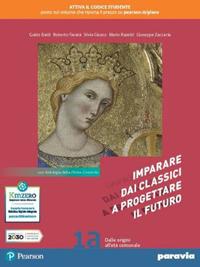 Imparare dai classici a progettare il futuro. Con Antologia della Divina commedia. Con e-book. Con espansione online. Vol. 1 - Guido Baldi, Roberto Favatà, Silvia Giusso - Libro Paravia 2021 | Libraccio.it